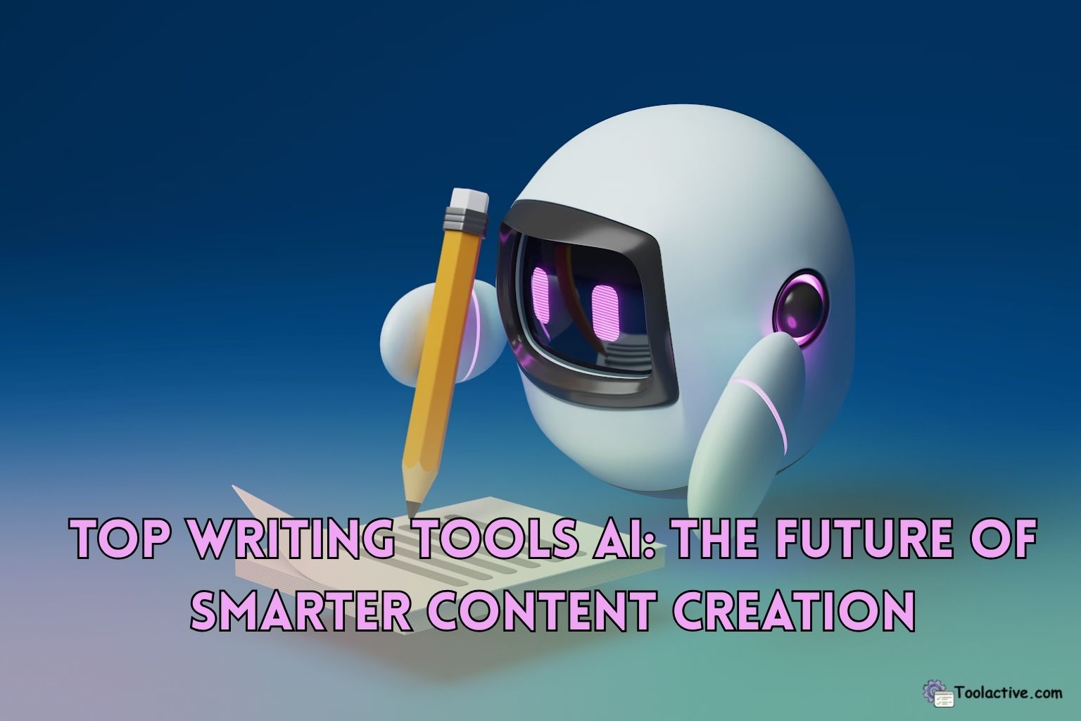 Top Writing Tools AI in 2025: The Future of Smarter Content Creation